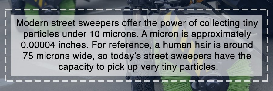 Modern street sweepers efficiently collect particles under 10 microns, significantly smaller than a human hair's width.